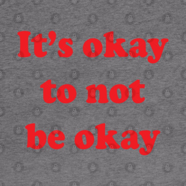 It's okay not to be okay by Brain Zaps Suck